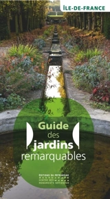 Guide des jardins remarquables : Ile-de-France - Agnès Chauvin