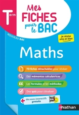 Mes fiches pour le bac : maths terminale : nouveau bac - Pierre-Antoine Desrousseaux