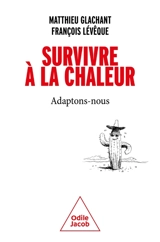 Survivre à la chaleur : adaptons-nous - Matthieu Glachant