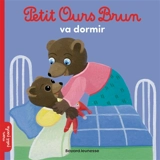 Petit Ours Brun va dormir - Marie Aubinais