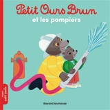 Petit Ours Brun et les pompiers - Marie Aubinais