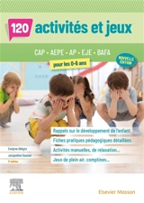 120 activités et jeux pour les 0-6 ans : CAP, AEPE, AP, EJE, BAFA - Jacqueline Gassier