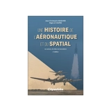 Une histoire de l'aéronautique et du spatial : les acteurs, les faits, les innovations - Jean-Christophe Kraemer
