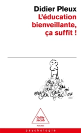L'éducation bienveillante, ça suffit ! - Didier Pleux