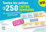 Toutes les pathos en 250 cartes mentales : le raisonnement clinique infirmier facile : IFSI - David Naudin