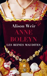 Les reines maudites. Vol. 2. Anne Boleyn : l'obsession d'un roi - Alison Weir