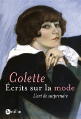 Ecrits sur la mode : l'art de surprendre - Colette