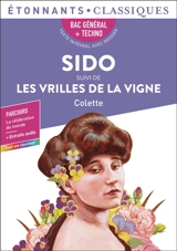 Sido. Les vrilles de la vigne : bac général + techno, texte intégral avec dossier : parcours la célébration du monde + extraits audio - Colette