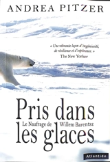 Pris dans les glaces : le naufrage de Willem Barentsz - Andrea Pitzer