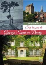 Promenade dans l'oeuvre de George Sand en Berry - Mickaël Ragot