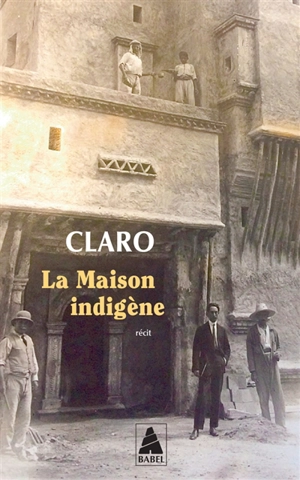 La Maison indigène : récit - Claro