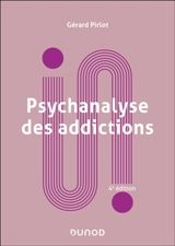 Psychanalyse des addictions - Gérard Pirlot
