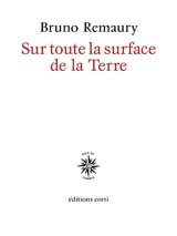 Sur toute la surface de la Terre - Bruno Remaury