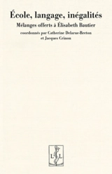 Ecole, langage, inégalités : mélanges offerts à Elisabeth Bautier