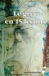 Le grec en 15 leçons : grammaire fondamentale : exercices et versions corrigés - Jean-Michel Fontanier
