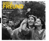 Gisèle Freund : une écriture du regard