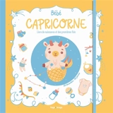 Bébé Capricorne : livre de naissance et des premières fois : 22 décembre-20 janvier - Aurore Meyer