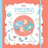 Bébé Poissons : livre de naissance et des premières fois : 19 février-19 mars - Aurore Meyer