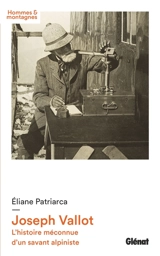 Jospeh Vallot : l'histoire méconnue d'un savant alpiniste - Eliane Patriarca
