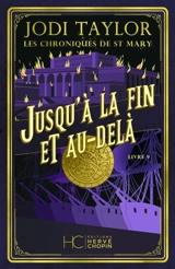 Les chroniques de St Mary. Vol. 9. Jusqu'à la fin et au-delà - Jodi Taylor