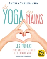 Le yoga des mains : les mudras pour améliorer la santé et l'énergie vitale - Andrea Christiansen