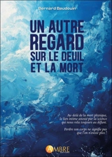Un autre regard sur le deuil et la mort : ni arrachement, ni manque... juste une autre présence ! - Bernard Baudouin