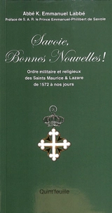 Savoie, bonnes nouvelles ! : ordre militaire et religieux des saints-Maurice-et-Lazare - Kevin Emmanuel Labbe