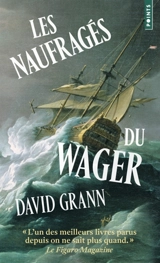 Les naufragés du Wager : une histoire de naufrage, de mutinerie et de meurtres - David Grann