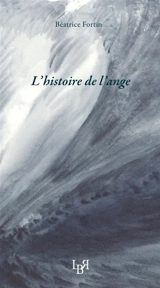 L'histoire de l'ange - Béatrice Fortin