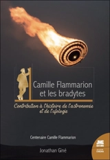 Camille Flammarion et les bradytes : PANs anciens du XVIIe au XIXe siècle ou Feux d'artifices fantômes : contribution à l'histoire de l'astronomie et de l'ufologie - Jonathan Giné