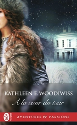 A la cour du tsar - Kathleen E. Woodiwiss