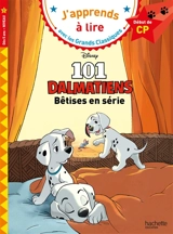 Les 101 dalmatiens : bêtises en série : début de CP, niveau 1 - Walt Disney company