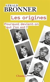 Les origines : pourquoi devient-on qui l'on est ? - Gérald Bronner