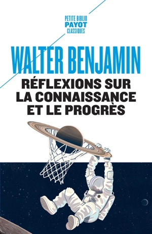 Réflexions sur la connaissance et le progrès - Walter Benjamin