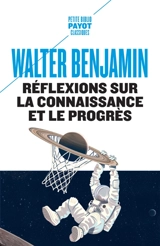 Réflexions sur la connaissance et le progrès - Walter Benjamin