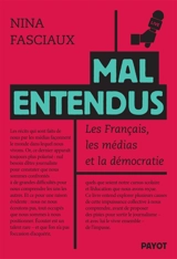 Mal entendus : les Français, les médias et la démocratie - Nina Fasciaux