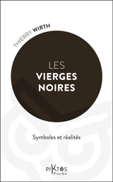 Les vierges noires : symboles et réalités - Thierry Wirth