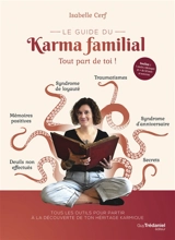 Le guide du karma familial : tout part de toi ! : tous les outils pour partir à la découverte de ton héritage karmique - Isabelle Cerf