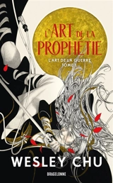 L'art de la guerre. Vol. 1. L'art de la prophétie - Wesley Chu