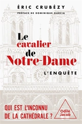 Le cavalier de Notre-Dame : l'enquête - Eric Crubézy