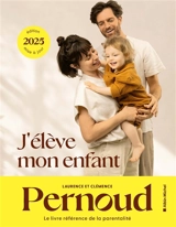 J'élève mon enfant - Laurence Pernoud