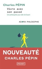 Vivre avec son passé : une philosophie pour aller de l'avant - Charles Pépin