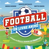Football : un livre animé, 50 animations : apprends les règles et deviens un champion - Alberto Bertolazzi