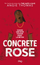 Concrete rose : quand une rose pousse dans le béton - Angie Thomas