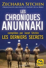 Les chroniques Anunnaki : les derniers secrets - Zecharia Sitchin