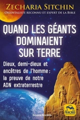 Chroniques terriennes. Quand les géants dominaient sur Terre : dieux, demi-dieux et ancêtres de l'homme : la preuve de notre ADN extraterrestre - Zecharia Sitchin