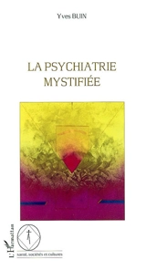 La psychiatrie mystifiée - Yves Buin