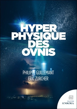 Hyperphysique des ovnis - Philippe Guillemant
