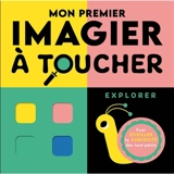 Mon premier imagier à toucher : explorer - Rebecca Weerasekera