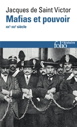 Mafias et pouvoir : XIXe-XXIe siècle - Jacques de Saint-Victor